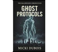Ghost Protocols (The Blackwood Chronicles)