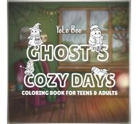 Ghost’s Cozy Days: Coloring Book For Teens & Adults