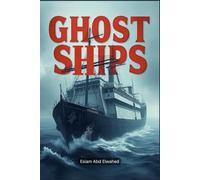 Ghost Ships: 100 True Stories of Haunted Vessels and Sea Mysteries: 32 (Aviation and Maritime Horror)