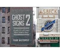 Ghost Signs 2: Clues to Uptown New York's Past