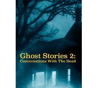 Ghost Stories 2: Conversations With The Dead
