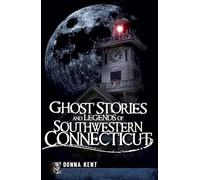 Ghost Stories and Legends of Southwestern Connecticut (Haunted America)