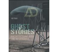 Ghost Stories: Architecture and the Intangible: 4 (Architectural Design)