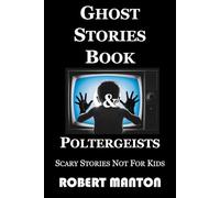 Ghost Stories Book & Poltergeists: Scary Stories Not for Kids