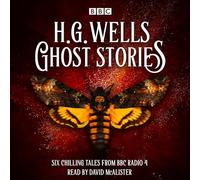 Ghost Stories by H G Wells: Six chilling tales from BBC Radio 4