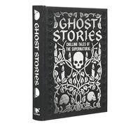 Ghost Stories: Chilling Tales of the Supernatural (Arcturus Gilded Classics)