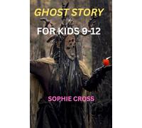 GHOST STORIES FOR KIDS 9-12: 20 Spine-Tingling Adventures Full of Mystery, Suspense, and Ghostly Surprises