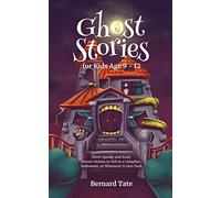 Ghost Stories for Kids Age 9 - 12