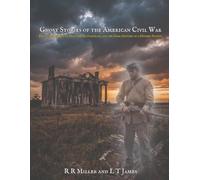 Ghost Stories from the American Civil War Optimized Subtitle: Phantom Regiments, Haunted: Phantom Regiments, Haunted Battlefields, and the Dark History of a Divided Nation (Ghosts of War)