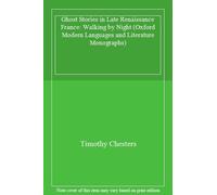 Ghost Stories in Late Renaissance France. Chesters, Timothy 9780199599806 New<|