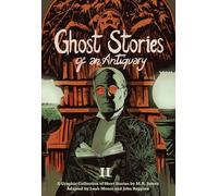 Ghost Stories of an Antiquary, Vol. 2: A Graphic Collection of Short Stories by M.R. James