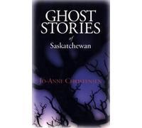Ghost Stories of Saskatchewan
