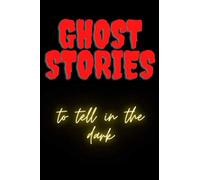 Ghost stories to tell in the dark: Write your own scary novel in this lined journal, notebook, black cover scary, glowing, red and yellow (storytelling gift journal)