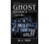 Ghost Stories VOL II: A Collection of the World’s Most Haunted Locations and Paranormal Encounters (PARANORMAL LOCATIONS SERIES)