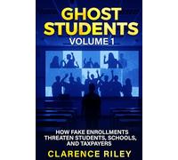 Ghost Students - Volume 1: How Fake Enrollments Threaten Students, Schools, and Taxpayers