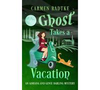 Ghost Takes A Vacation: A cozy Genie and Adriana Darling ghost mystery