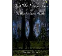 Ghost Tales & Superstitions of Southern Appalachian Mountains