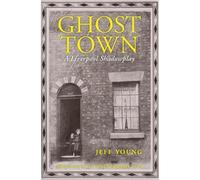 Ghost Town: A Liverpool Shadowplay