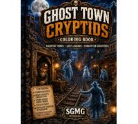 Ghost Town Cryptids Coloring Book: Haunted Towns, Lost Legends & Forgotten Creatures (Cryptids in America Coloring Book)