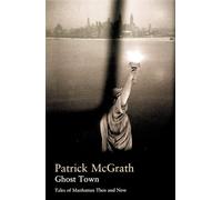 Ghost Town: Tales of Manhattan Then and Now (Writer and the City Series)