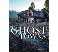 Ghost Towns (Abandoned) (Abandoned Places)