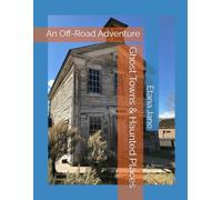 Ghost Towns & Haunted Places: An Off-Road Adventure