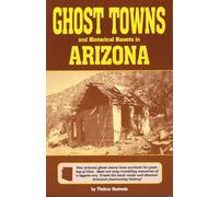 Ghost Towns & Historical Haunts in Arizona (Historical and Old West)