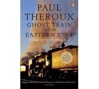 Ghost Train to the Eastern Star: On the tracks of 'The Great Railway Bazaar': Written by Paul Theroux, 2009 Edition, Publisher: Penguin [Paperback]