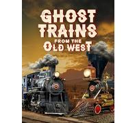 Ghost Trains From the Old West