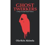 Ghost Twerkers: A Play on Gender-based Violence