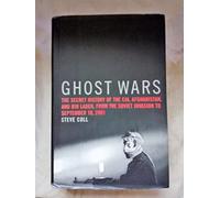 Ghost Wars: The Secret History of the CIA, Afghanistan, and Bin Laden, from the Soviet Invasion to S: Written by Steve Coll, 2004 Edition, (1st Edition) Publisher: Penguin Putnam Inc [Hardcover]