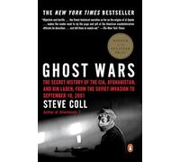 Ghost Wars: The Secret History of the Cia, Afghanistan, and Bin Laden, from the Soviet Invasion to September 10, 2001 (Pulitzer Prize Winner)
