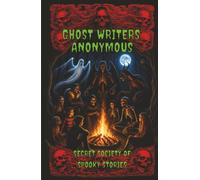 Ghost Writers' Anonymous Book 1: The Secret Society of Spooky Stories