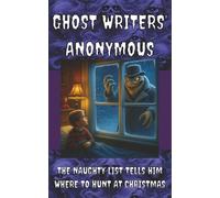 Ghost Writers' Anonymous Book 12: Middle-grade Horror: The Naughty List Tells Him Where to Hunt at Christmas