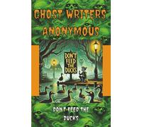 Ghost Writers' Anonymous Book 5 Middle-grade Horror: Don't Feed the Ducks