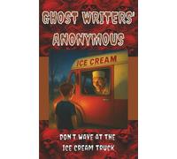 Ghost Writers' Anonymous Book 9: Don't Wave at the Ice Cream Truck