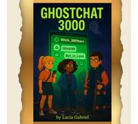 Ghostchat 3000: A Magical Halloween Adventure for Brave Readers Aged 8-12