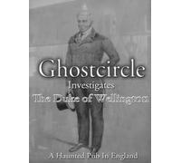 Ghostcircle Investigates - The Duke of Wellington