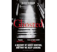 Ghosted: A History of Ghost Hunting, and Why We Keep Looking