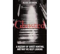 Ghosted: A History of Ghost Hunting, and Why We Keep Looking