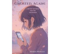 Ghosted, Again: A 60-Day Journal for the Unchosen