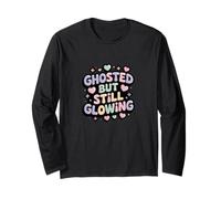 Ghosted But Still Glowing Funny Single Humor Long Sleeve T-Shirt