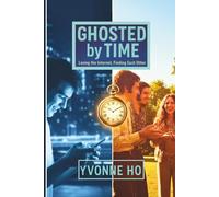 Ghosted By Time: Losing the Internet, Finding Each Other (The Information Age Book Series Volume 1 Navigating Media, Digital and AI World)
