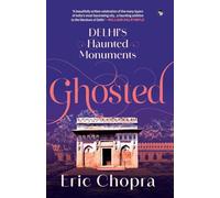 Ghosted: Delhi's Haunted Monuments