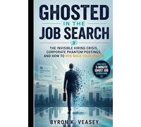 Ghosted in the Job Search: The Invisible Hiring Crisis, Corporate Phantom Postings, and How to Win Back Your Worth