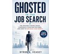 Ghosted in the Job Search: The Invisible Hiring Crisis, Corporate Phantom Postings, and How to Win Back Your Worth