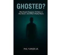 GHOSTED?: Why People Disappear - And What Their Silence Really Means