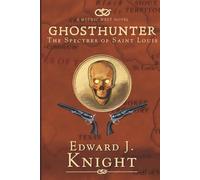 Ghosthunter: The Spectres of Saint Louis: 5 (Mythic West)