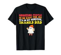 Ghosting People is so Easy for me It's in My Genetics Thanks T-Shirt