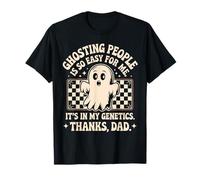 Ghosting People is So Easy for Me Thanks Dad T-Shirt